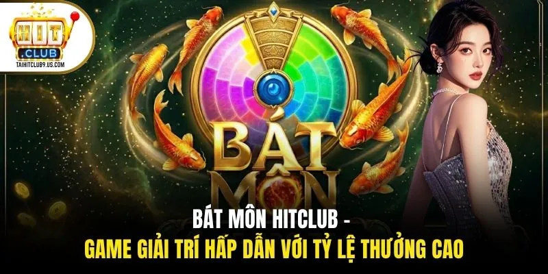 Bát Môn HITCLUB - Game Giải Trí Hấp Dẫn Với Tỷ Lệ Thưởng Cao 1 Bát Môn HITCLUB - Game Giải Trí Hấp Dẫn Với Tỷ Lệ Thưởng Cao