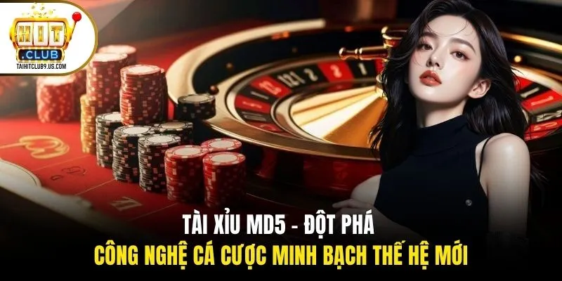 Tài Xỉu MD5 - Đột Phá Công Nghệ Cá Cược Minh Bạch Thế Hệ Mới 1 Tài Xỉu MD5 - Đột Phá Công Nghệ Cá Cược Minh Bạch Thế Hệ Mới