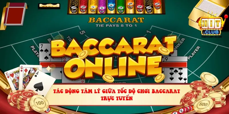 Tác động tâm lý giữa tốc độ chơi baccarat trực tuyến