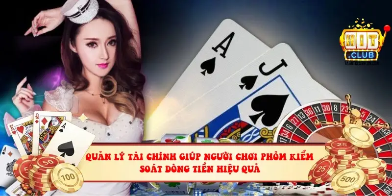 Quản lý tài chính giúp người chơi Phỏm kiểm soát dòng tiền hiệu quả
