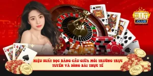 Hiệu suất đọc bảng cầu giữa môi trường trực tuyến và sòng bài thực tế