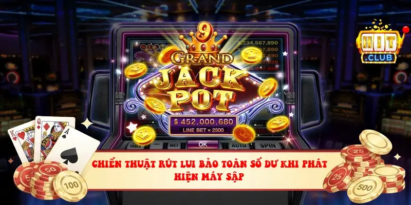 Chiến thuật rút lui bảo toàn số dư khi phát hiện máy sập