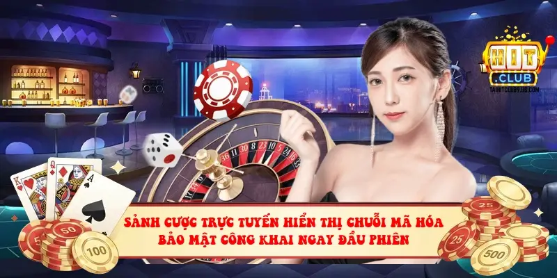 Sảnh cược trực tuyến hiển thị chuỗi mã hóa bảo mật công khai ngay đầu phiên