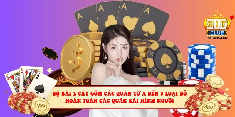 Bộ bài 3 cây gồm các quân từ A đến 9 loại bỏ hoàn toàn các quân bài hình người