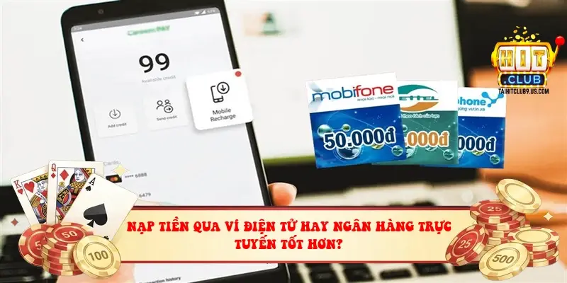 Nạp Tiền Qua Ví Điện Tử Hay Ngân Hàng Trực Tuyến Tốt Hơn?