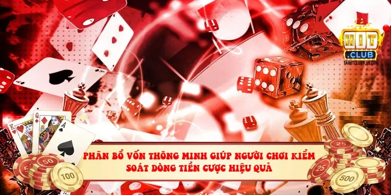 Phân bổ vốn thông minh giúp người chơi kiểm soát dòng tiền cược hiệu quả