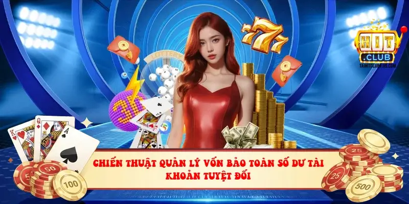 Chiến thuật quản lý vốn bảo toàn số dư tài khoản tuyệt đối