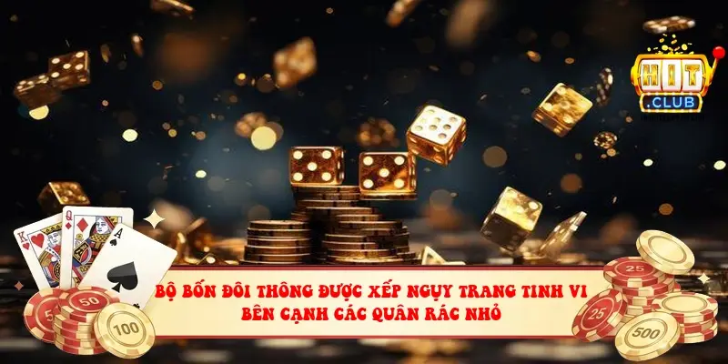 Bộ bốn đôi thông được xếp ngụy trang tinh vi bên cạnh các quân rác nhỏ