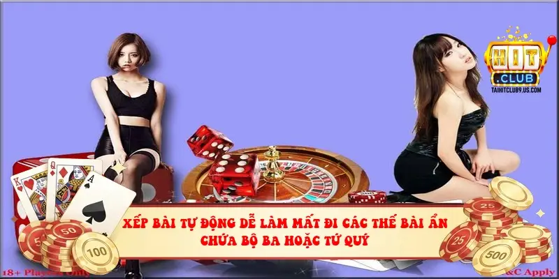 Xếp bài tự động dễ làm mất đi các thế bài ẩn chứa bộ ba hoặc tứ quý