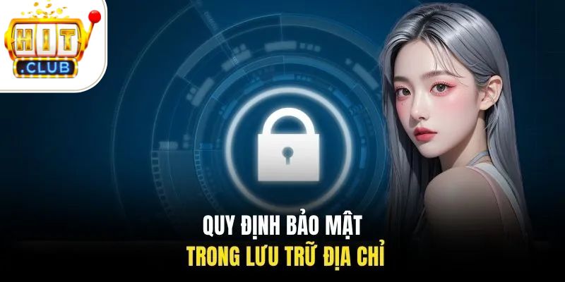 Chính sách bảo mật 2 Quy định bảo mật trong lưu trữ địa chỉ