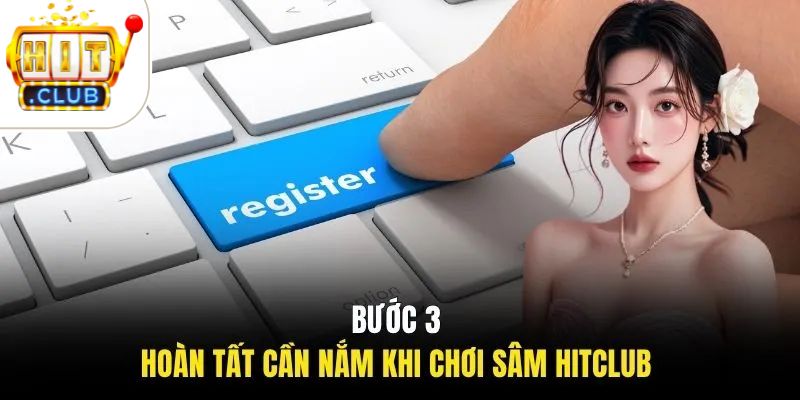 đăng ký HITCLUB 2 Bước 3 hoàn tất thủ tục tạo nick