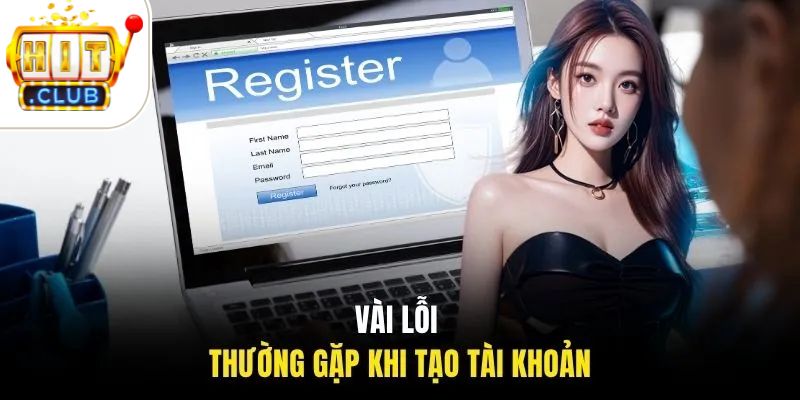 đăng ký HITCLUB 3 Vài lỗi thường gặp khi tạo tài khoản