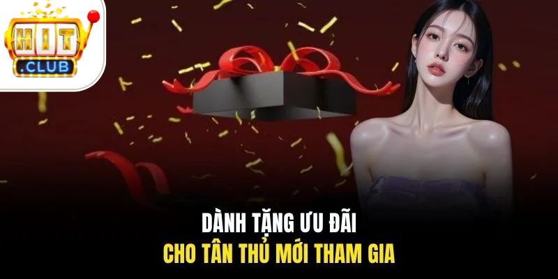 khuyến mãi HITCLUB 2 Dành tặng ưu đãi cho tân thủ mới tham gia
