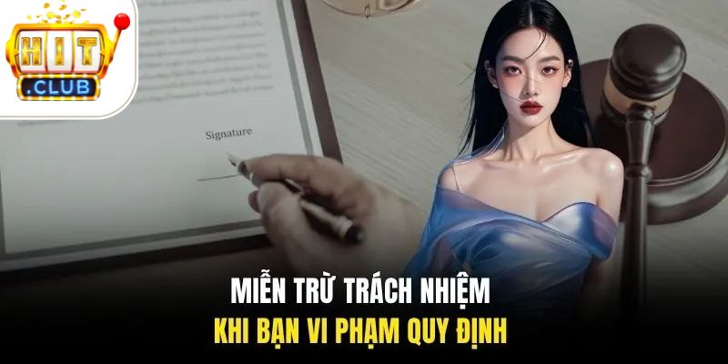 Miễn Trừ Trách Nhiệm 2 Miễn trừ trách nhiệm khi bạn vi phạm quy định