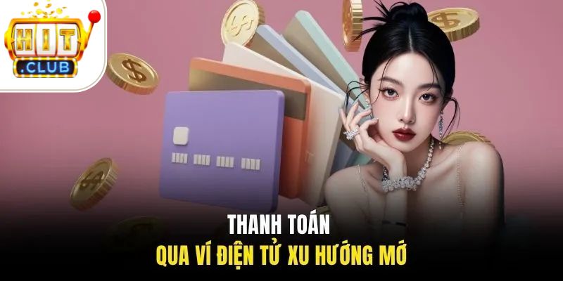 Thanh toán qua ví điện tử xu hướng mới